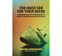 Too Much Sea for Their Decks: Shipwrecks of Minnesota's North Shore and Isle Royale