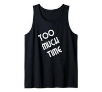 Too Much Time Tank Top