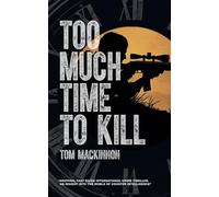 Too Much Time To Kill: 1 (The Callum Bremner International Crime Thriller Series)