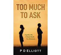 Too Much To Ask: An emotional rollercoaster of love, loss and new life