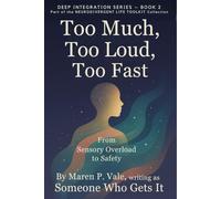 Too Much, Too Loud, Too Fast: Understanding Overload in a Neurodivergent Nervous System (Deep Integration Series)