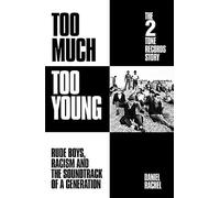 Too Much Too Young: The 2 Tone Records Story: Rude Boys, Racism and the Soundtrack of a Generation