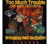 TOO MUCH TROUBLE (THE BABY GETO BOYS) - Bringing Hell on Earth (Screwed)