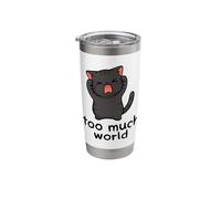 Too Much World ADHD Autism Overwhelmed Cat Sensory Overload Stainless Steel Insulated Tumbler
