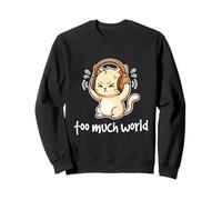 Too Much World ADHD Autism Overwhelmed Cat Sensory Overload Sweatshirt