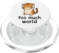 Too Much World ADHD Overwhelmed Cat Sensory Overload PopSockets PopGrip for MagSafe
