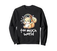 Too Much World ADHD Overwhelmed Squirrel Sensory Overload Sweatshirt
