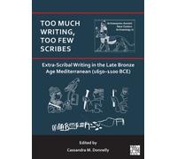 Too Much Writing, Too Few Scribes: Extra-Scribal Writing in the Late Bronze Age Mediterranean (1650-1100 BCE)