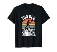 Too Old for Drama Not for Dinking Pickleball Paddle T-Shirt