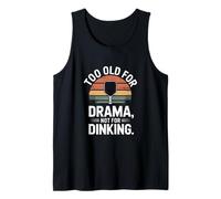 Too Old for Drama Not for Dinking Pickleball Paddle Tank Top