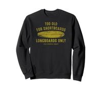 Too Old For Shortboards Longboards Only Surf Design Sweatshirt