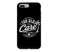 Too Old to Care Club Funny Retirement Beach Vacation Case for iPhone 7 Plus/8 Plus
