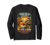 Too Old to Care Club My Give A Damn is Broken Long Sleeve T-Shirt