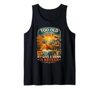 Too Old to Care Club My Give A Damn is Broken Tank Top
