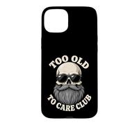 Too Old To Care Club Skull Grey Beard Middle Age Birthday Case for iPhone 15 Plus
