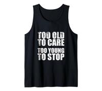 Too Old to Care Too Young to Stop Bold Age Humor Tank Top