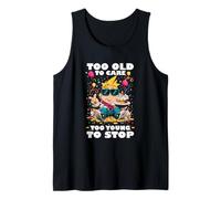 TOO OLD TO CARE TOO YOUNG TO STOP Tank Top