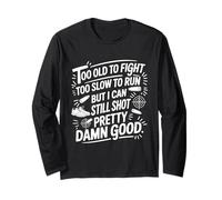 Too Old to Fight Funny Shooting Sarcastic Long Sleeve T-Shirt