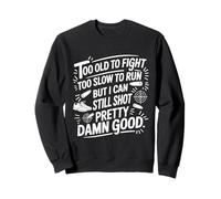 Too Old To Fight Funny Shooting Sarcastic Sweatshirt