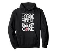 Too Old To Fight Too Slow To Run But I Can Still Eat Cake Pullover Hoodie