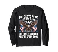 Too Old To Fight Too Slow To Run But I Can Still Shoot Funny Long Sleeve T-Shirt