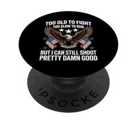 Too Old To Fight Too Slow To Run But I Can Still Shoot Funny PopSockets Adhesive PopGrip
