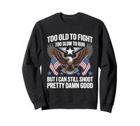 Too Old To Fight Too Slow To Run But I Can Still Shoot Funny Sweatshirt