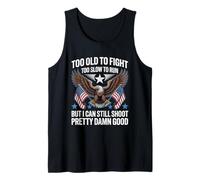 Too Old To Fight Too Slow To Run But I Can Still Shoot Funny Tank Top