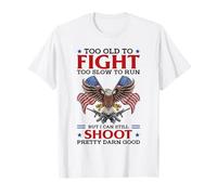 Too Old To Fight Too Slow To Run But I Can Still Shoot T-Shirt