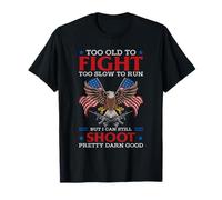 Too Old to Fight Too Slow to Run But I Can Still Shoot T-Shirt