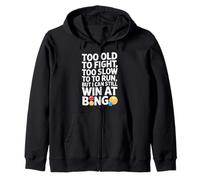 Too Old To Fight Too Slow To Run But Still can Win Bingo Zip Hoodie