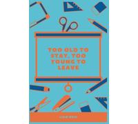 Too Old To Stay, Too Young To Leave