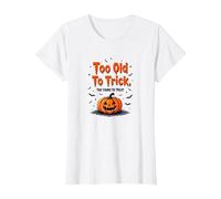 Too Old to Trick Too Young to Treat Halloween Humor T-Shirt, Women, White, XS