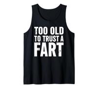 Too Old To Trust A Fart Funny Fart T Shirt for Adults Tank Top