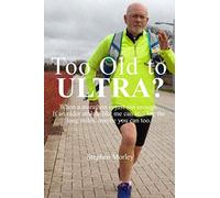 Too Old to Ultra: When a marathon is just not enough