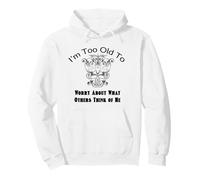 Too Old To Worry What Others Think Funny Retro Quote Pullover Hoodie