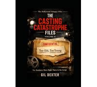 Too Old, Too Young: The Numbers Were Right There in the Script (THE CASTING CATASTROPHE FILES)