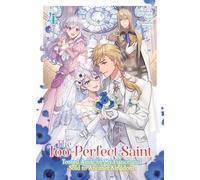 Too-Perfect Saint: Tossed Aside by My Fiancé and Sold to Another Kingdom (Light Novel) Vol. 4, The (The Too-Perfect Saint: Tossed Aside by My Fiancé and Sold to Another Kingdom (Light Novel))