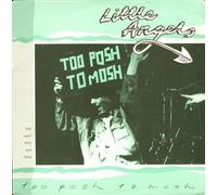 Too Posh To Mosh - Little Angels