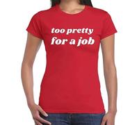 Too Pretty for A Job Funny Novelty Joke T-Shirt Ladies TEE TOP(RED, M)