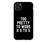 Too Pretty To Work A 9 To 5 Confident Women Men Case for iPhone 11 Pro Max