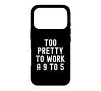Too Pretty To Work A 9 To 5 Confident Women Men Case for iPhone 17 Pro