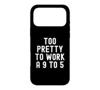 Too Pretty To Work A 9 To 5 Confident Women Men Case for iPhone 17 Pro Max