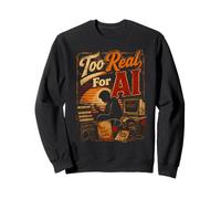 Too Real For AI - Authentic Music Lovers Sweatshirt
