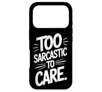 Too Sarcastic To Care Blunt Humor For Bold Minds Case for iPhone 17 Pro