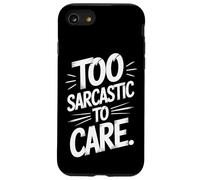 Too Sarcastic To Care Blunt Humor For Bold Minds Case for iPhone SE (2020) / 7/8