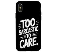 Too Sarcastic To Care Blunt Humor For Bold Minds Case for iPhone X/XS