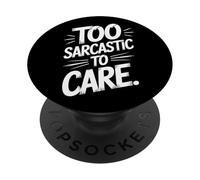 Too Sarcastic To Care Blunt Humor For Bold Minds PopSockets Adhesive PopGrip