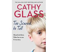 Too Scared to Tell: Abused and Alone, Oskar Has No One. a True Story.