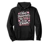Too Sexy To Sit Down Hemorrhoids Jokes Funny Hemorrhoid Pullover Hoodie